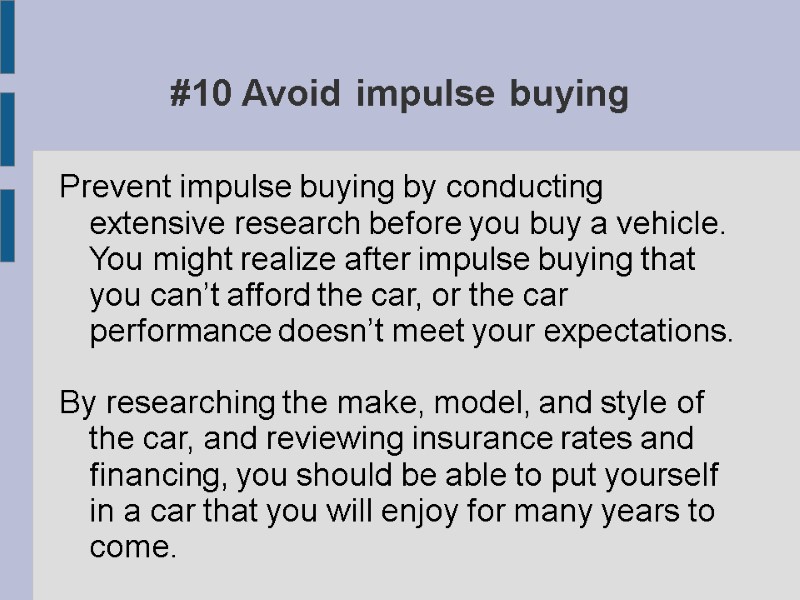 #10 Avoid impulse buying Prevent impulse buying by conducting extensive research before you buy